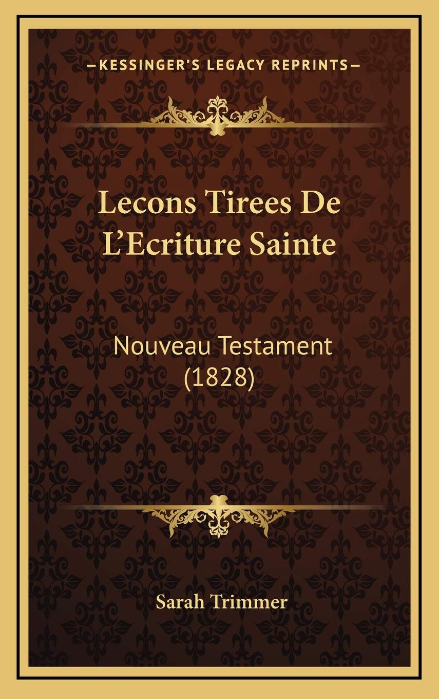 Lecons Tirees De L'Ecriture Sainte: Nouveau Testament (1828) Contemporary literature