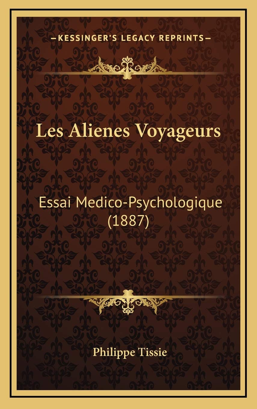 Les Alienes Voyageurs: Essai Medico-Psychologique (1887) Contemporary literature