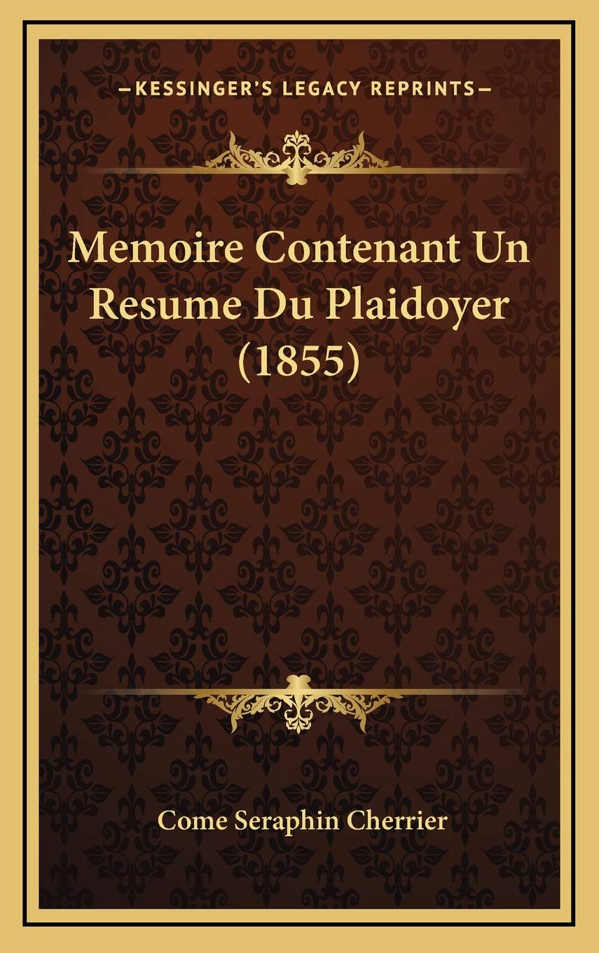 Memoire Contenant Un Resume Du Plaidoyer (1855) Contemporary literature