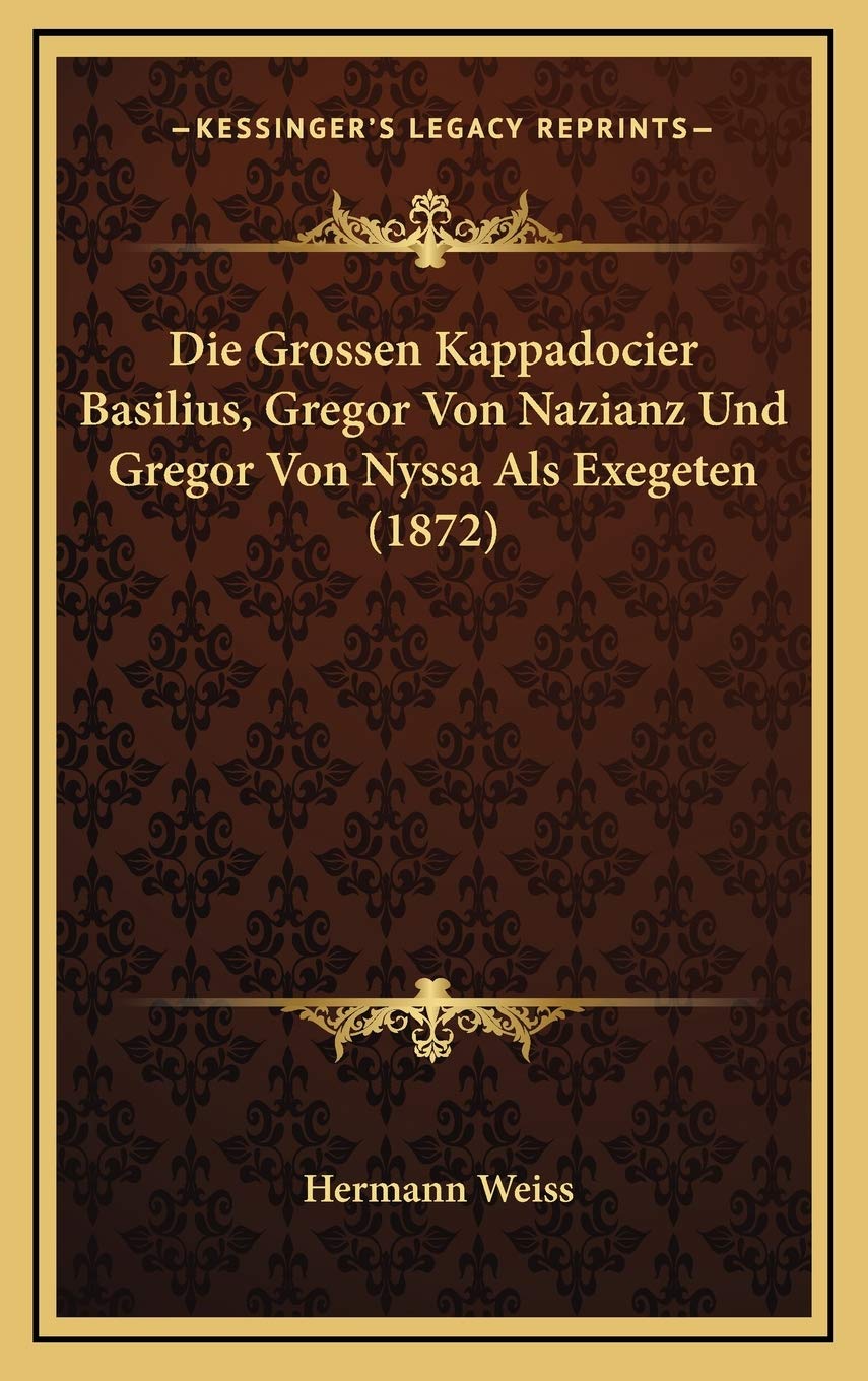 Die Grossen Kappadocier Basilius, Gregor Von Nazianz Und Gregor Von Nyssa Als Exegeten (1872) Contemporary literature