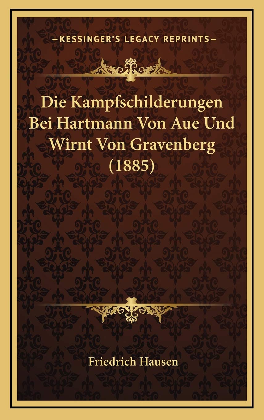 Die Kampfschilderungen Bei Hartmann Von Aue Und Wirnt Von Gravenberg (1885) Contemporary literature