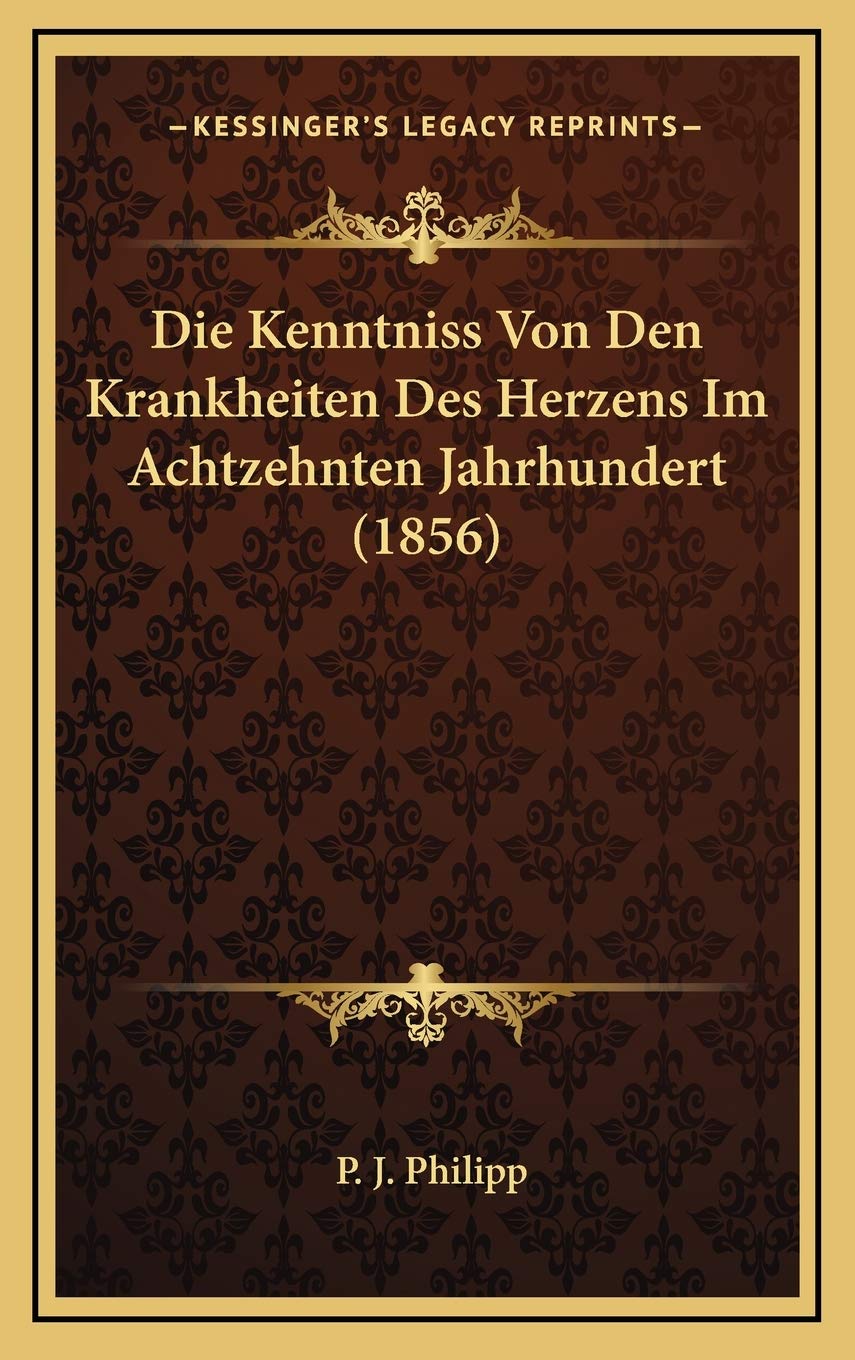Die Kenntniss Von Den Krankheiten Des Herzens Im Achtzehnten Jahrhundert (1856) Contemporary literature