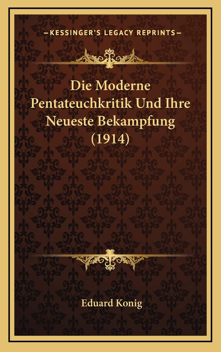 Die Moderne Pentateuchkritik Und Ihre Neueste Bekampfung (1914) Contemporary literature