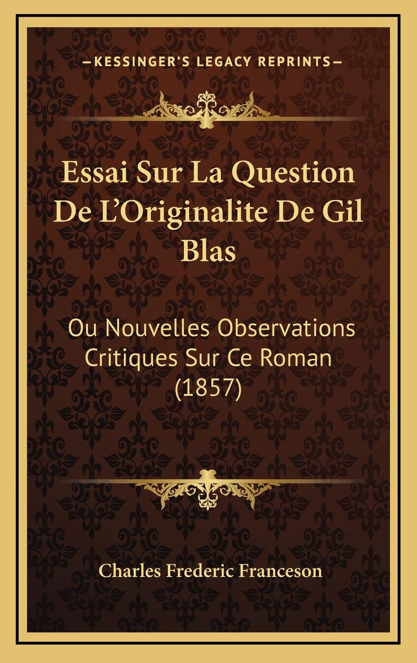 Essai Sur La Question De L'Originalite De Gil Blas: Ou Nouvelles Observations Critiques Sur Ce Roman (1857) Contemporary literature