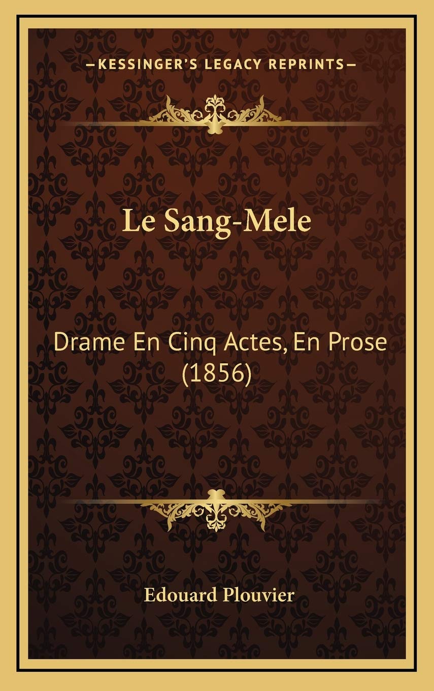Le Sang-Mele: Drame En Cinq Actes, En Prose (1856) Contemporary literature