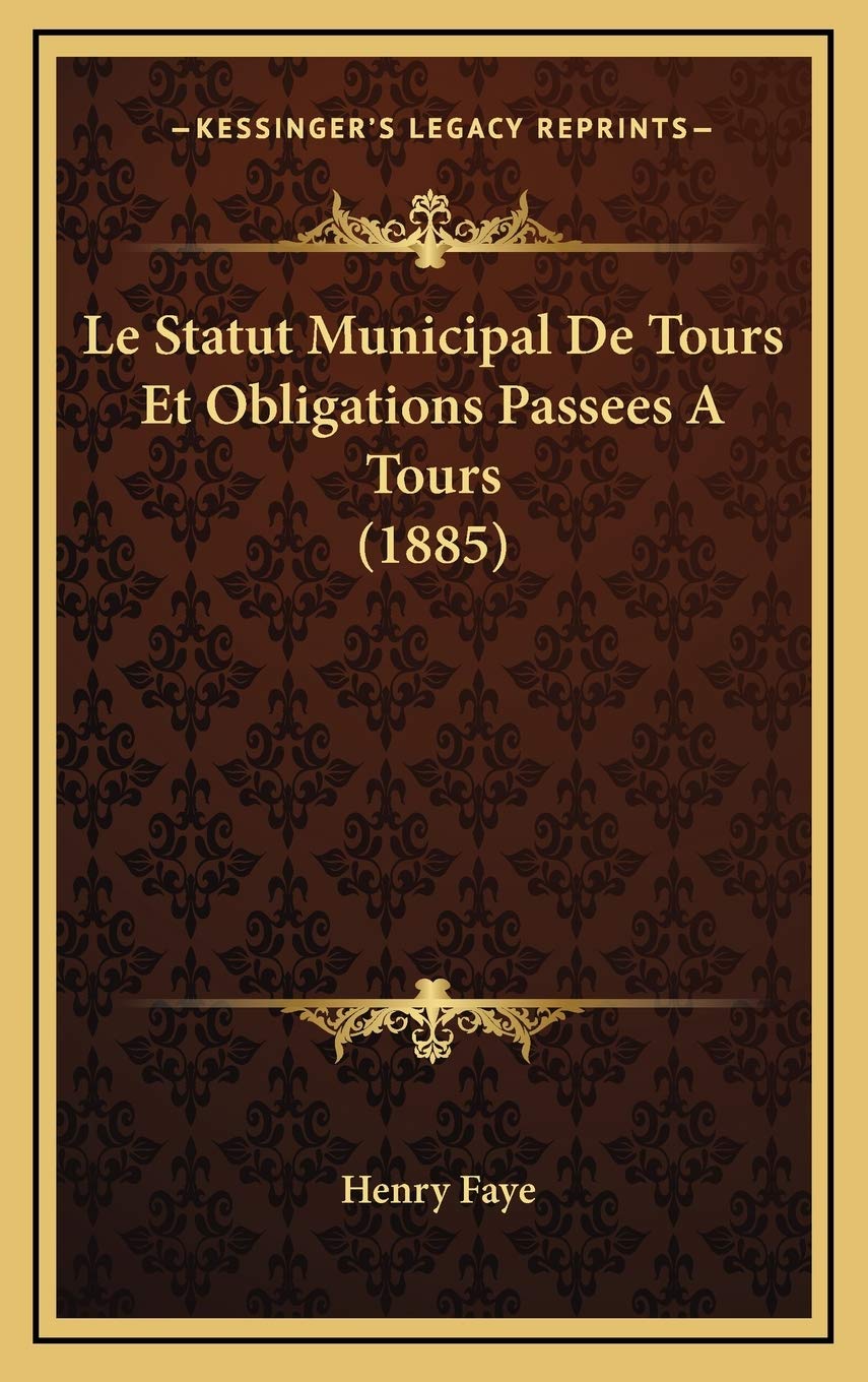 Le Statut Municipal De Tours Et Obligations Passees A Tours (1885) Contemporary literature