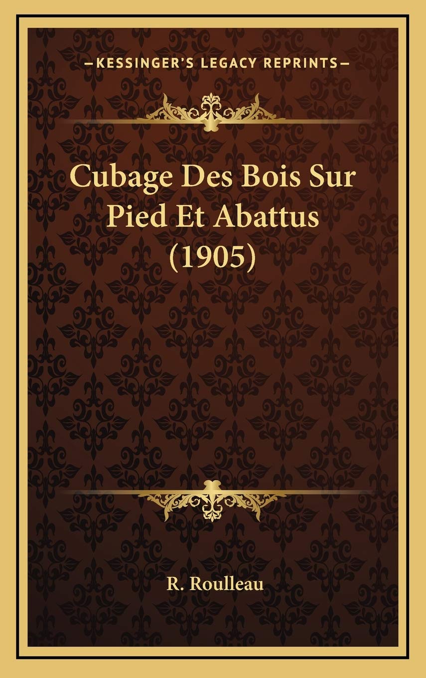 Cubage Des Bois Sur Pied Et Abattus (1905) International