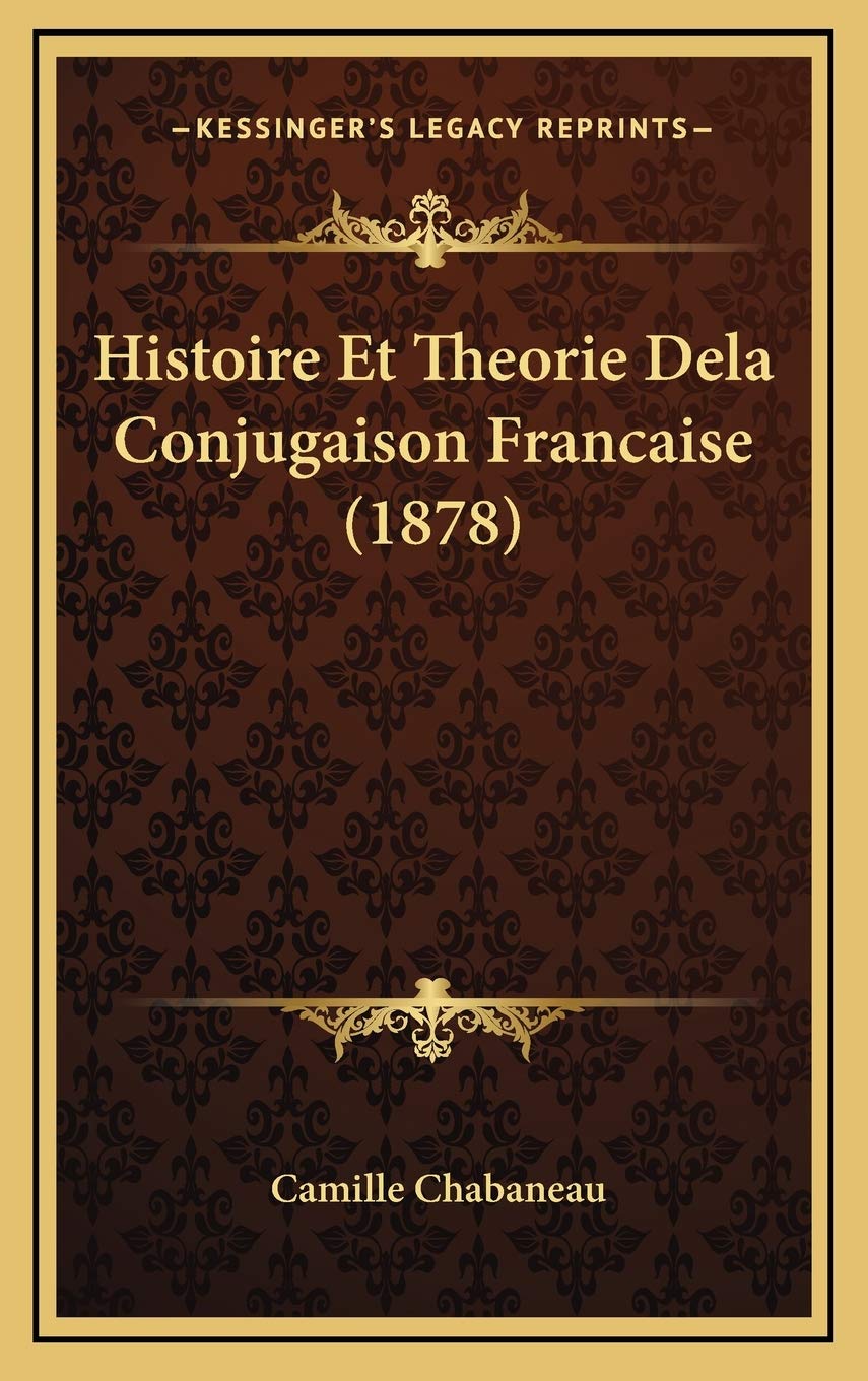 Histoire Et Theorie Dela Conjugaison Francaise (1878) book