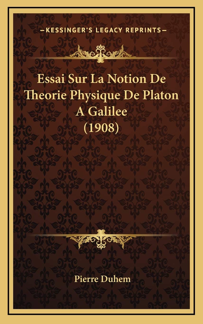Essai Sur La Notion De Theorie Physique De Platon A Galilee (1908) Contemporary literature