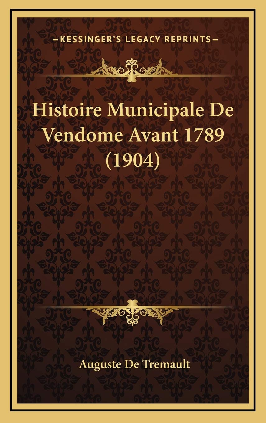 Histoire Municipale De Vendome Avant 1789 (1904) book