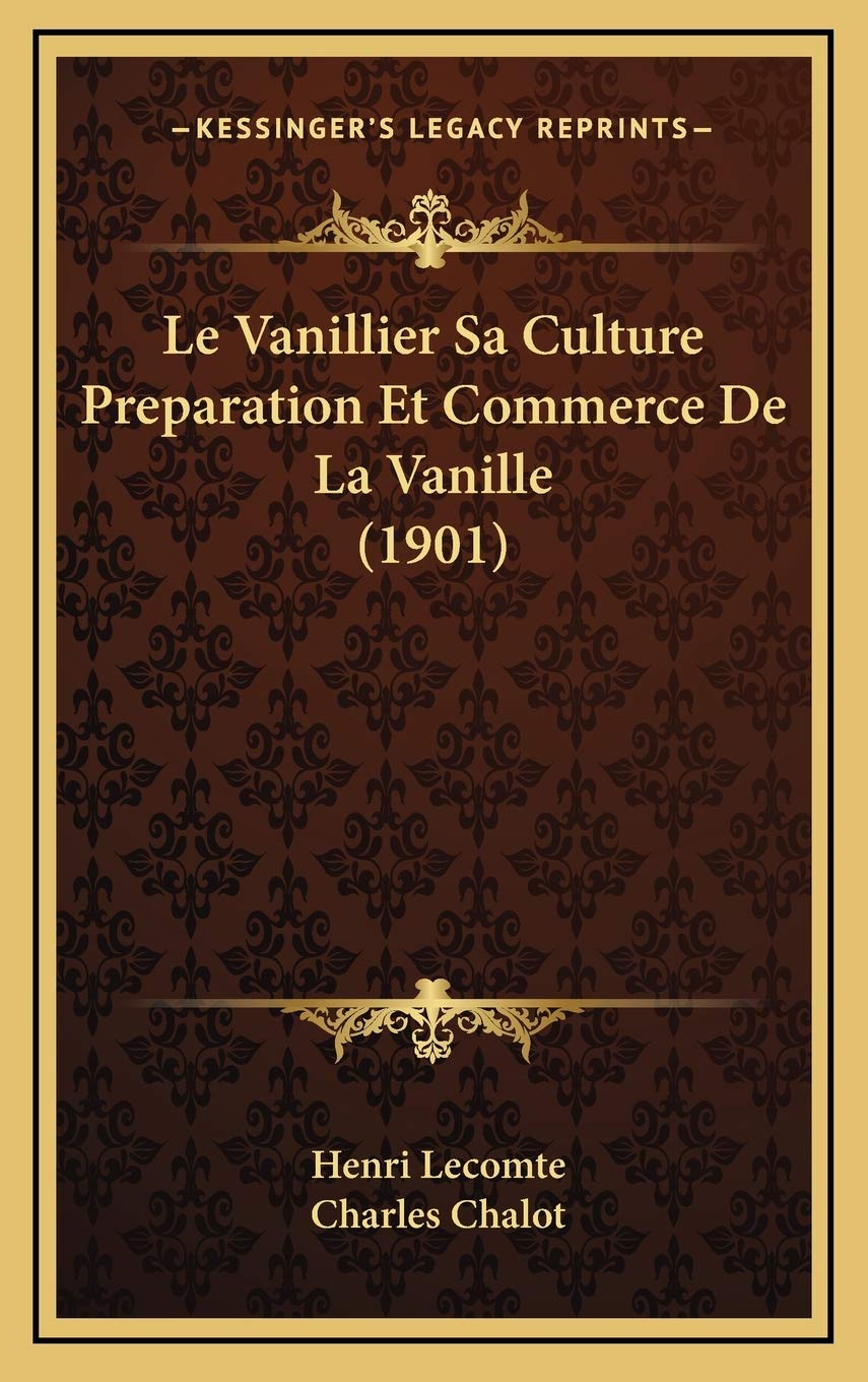 Le Vanillier Sa Culture Preparation Et Commerce De La Vanille (1901) book