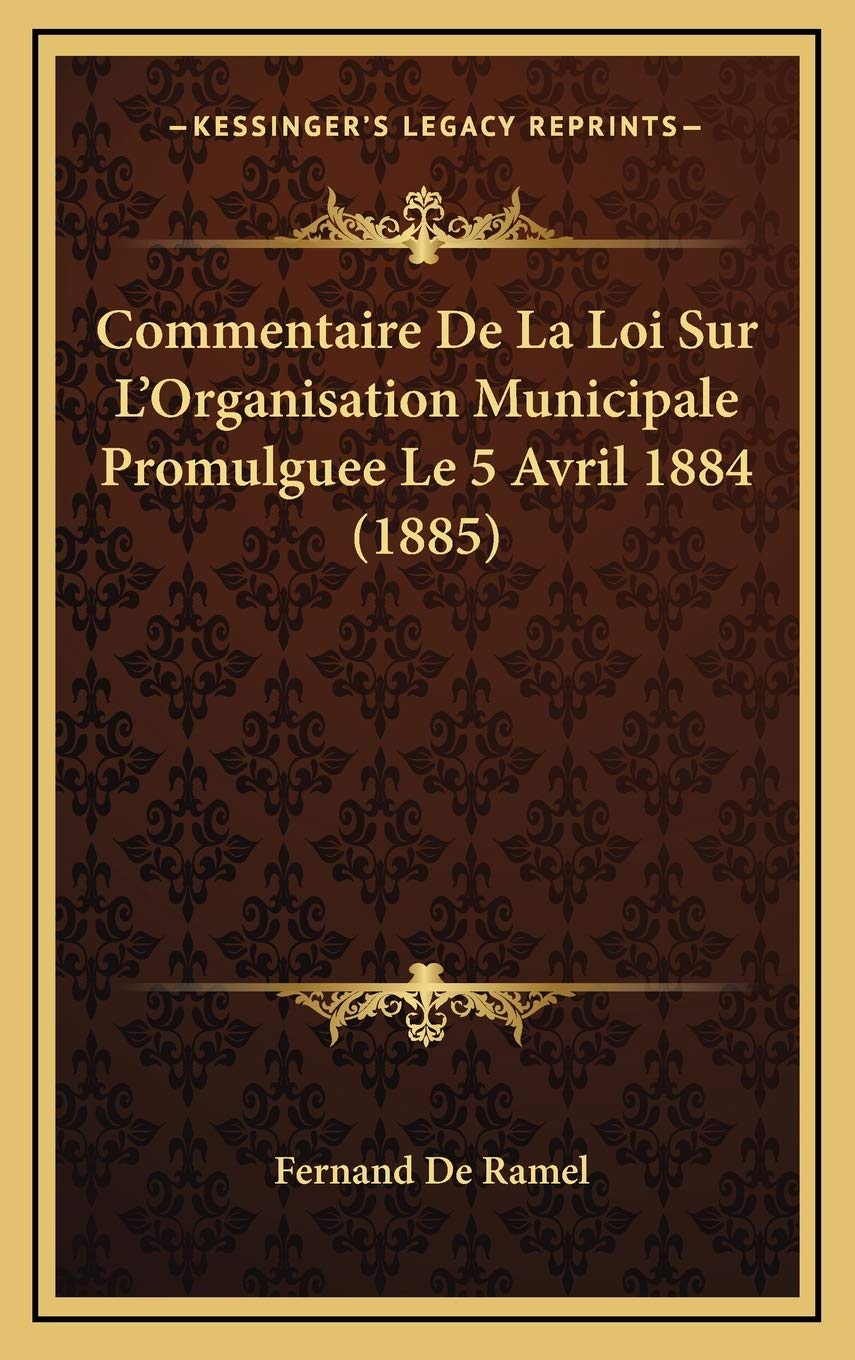 Commentaire De La Loi Sur L'Organisation Municipale Promulguee Le 5 Avril 1884 (1885) book