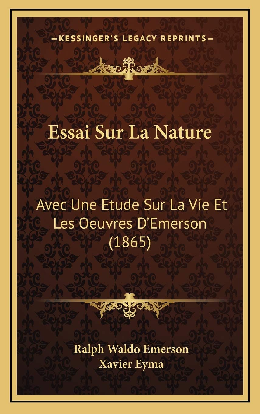 Essai Sur La Nature: Avec Une Etude Sur La Vie Et Les Oeuvres D'Emerson (1865) book