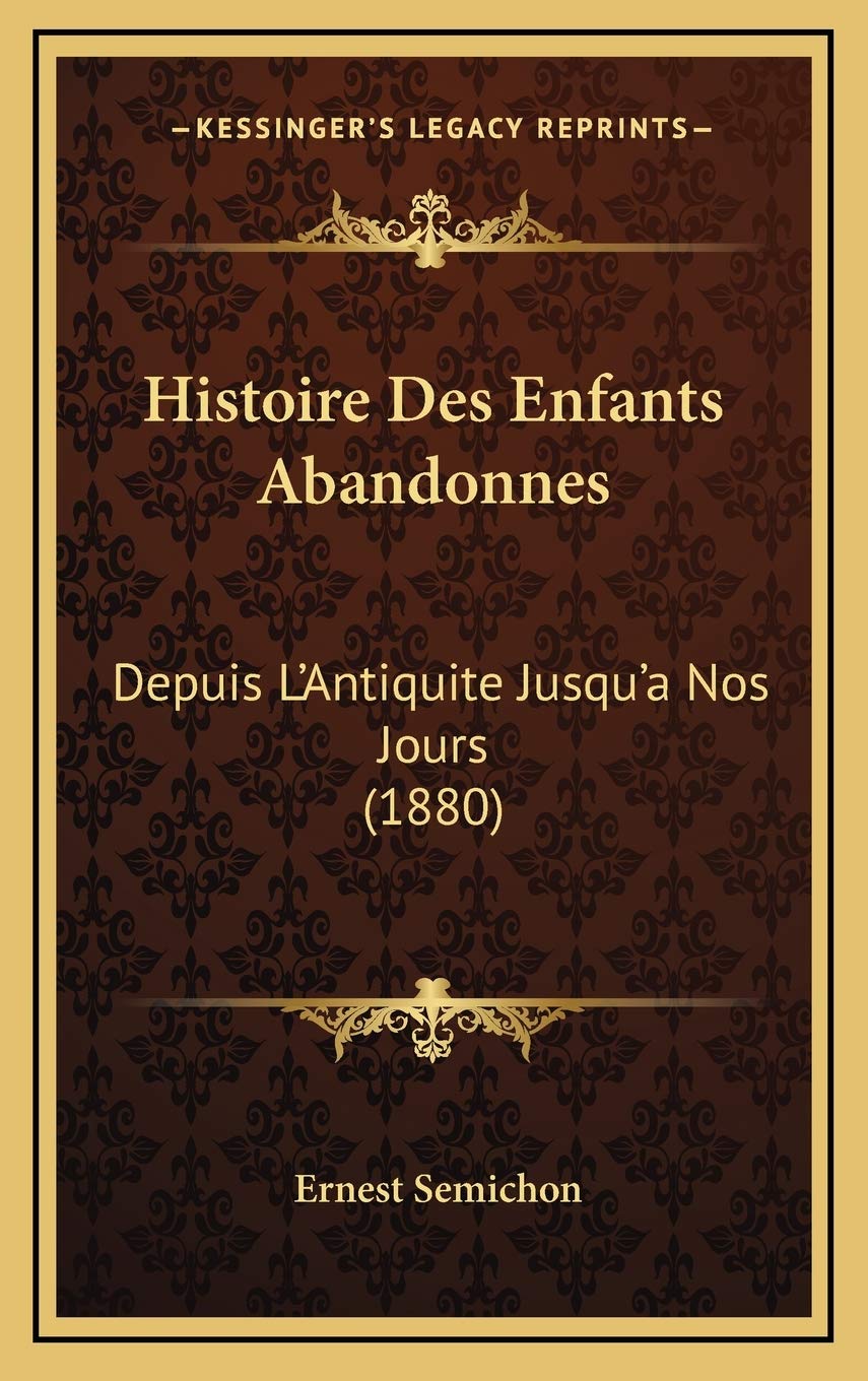 Histoire Des Enfants Abandonnes: Depuis L'Antiquite Jusqu'a Nos Jours (1880) book