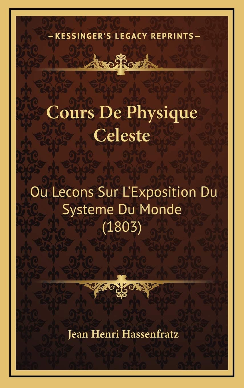 Cours De Physique Celeste: Ou Lecons Sur L'Exposition Du Systeme Du Monde (1803) book