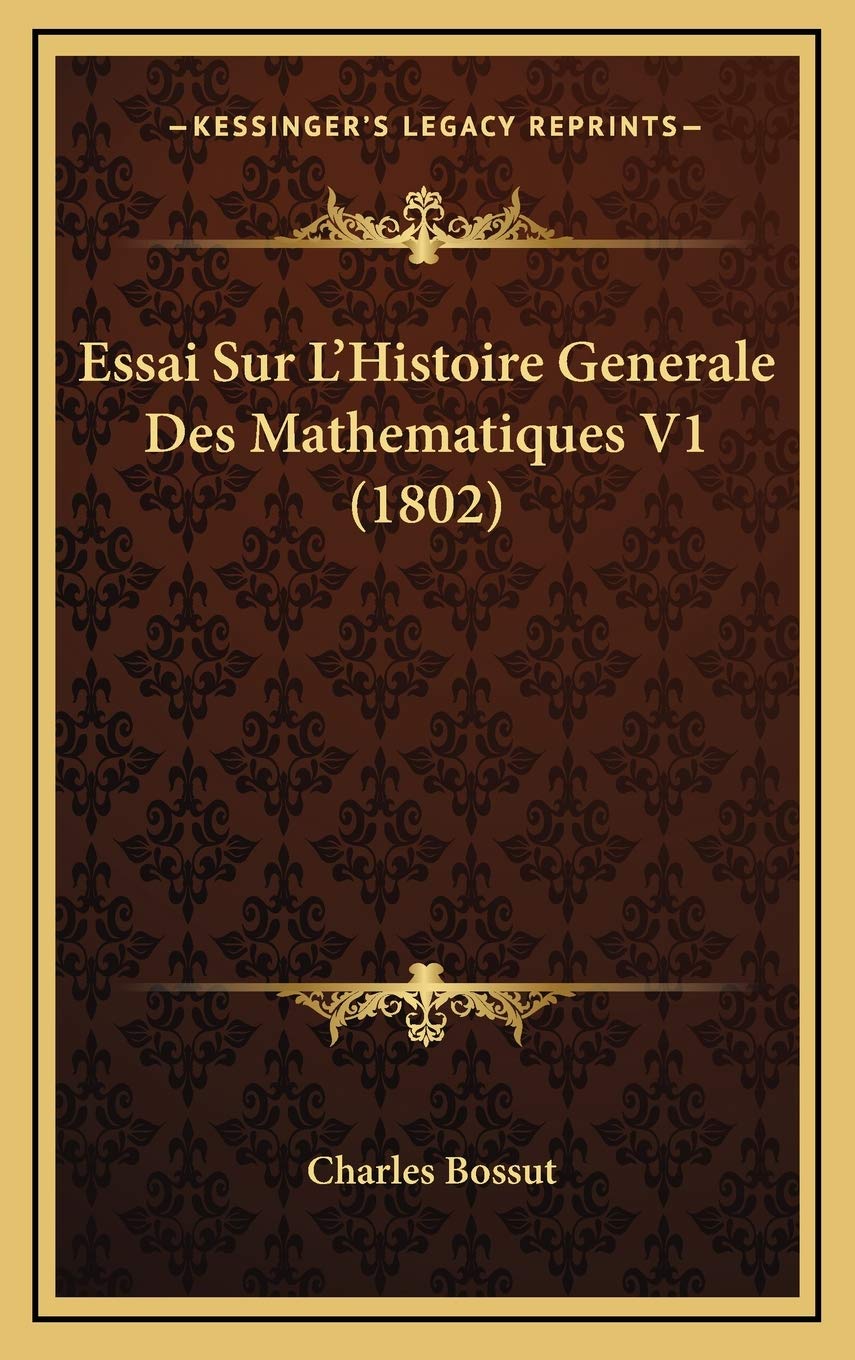 Essai Sur L'Histoire Generale Des Mathematiques V1 (1802) book