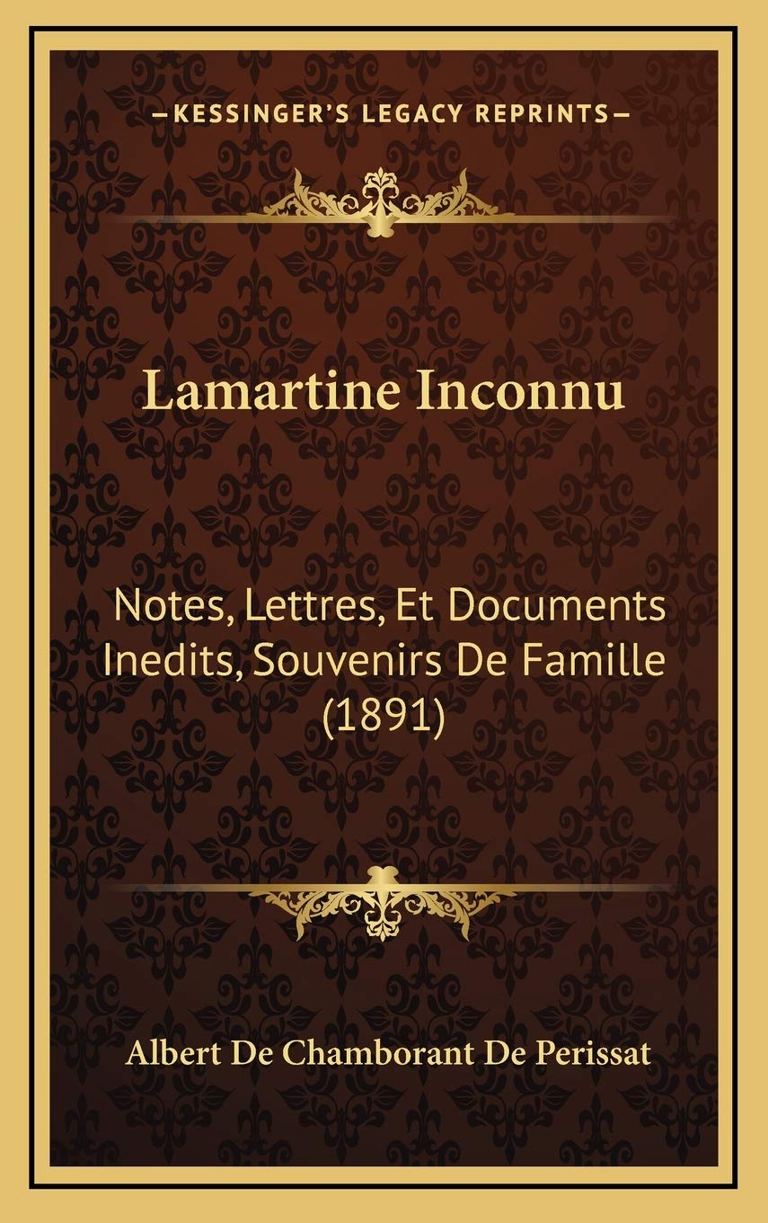 Lamartine Inconnu: Notes, Lettres, Et Documents Inedits, Souvenirs De Famille (1891) book