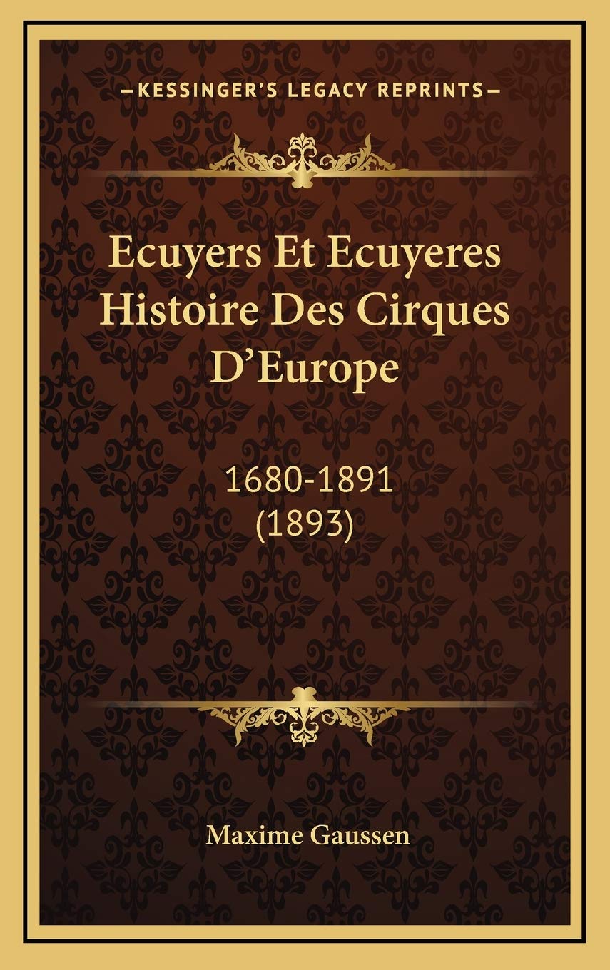 Ecuyers Et Ecuyeres Histoire Des Cirques D'Europe: 1680-1891 (1893) book