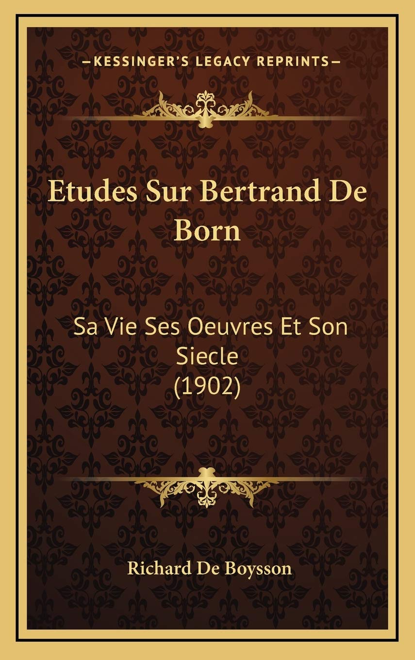 Etudes Sur Bertrand De Born: Sa Vie Ses Oeuvres Et Son Siecle (1902) book