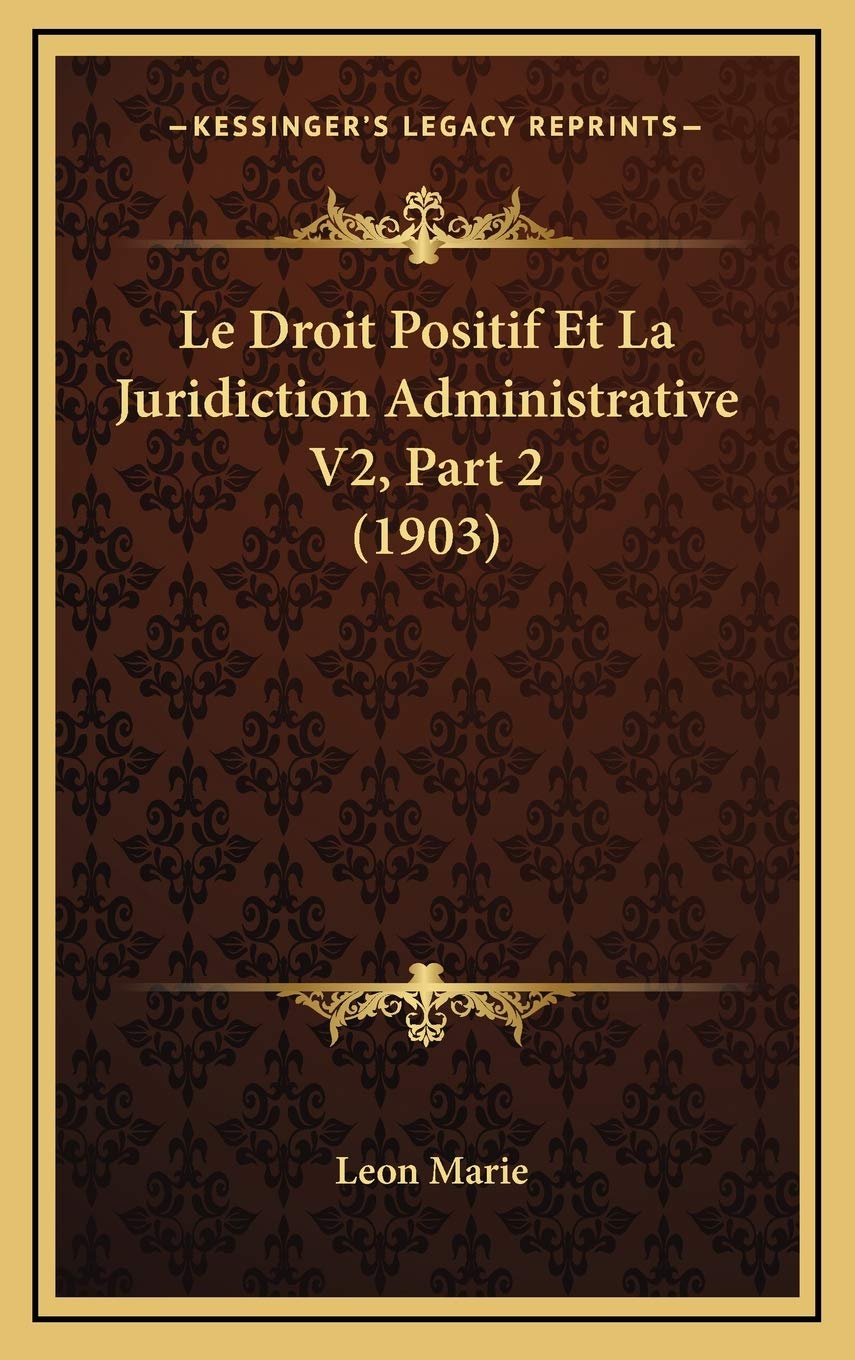 Le Droit Positif Et La Juridiction Administrative V2, Part 2 (1903) book