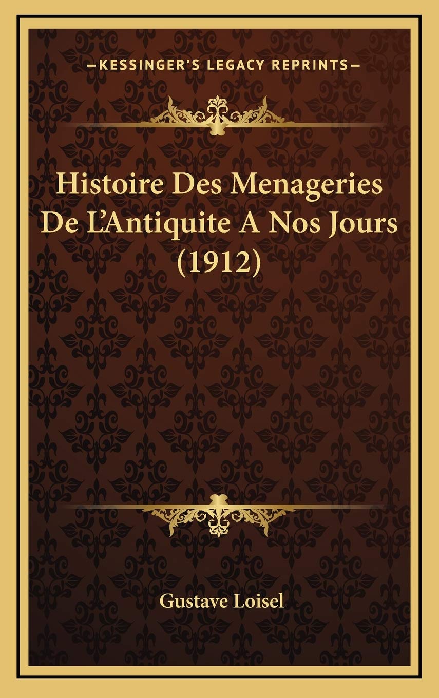 Histoire Des Menageries De L'Antiquite A Nos Jours (1912) book