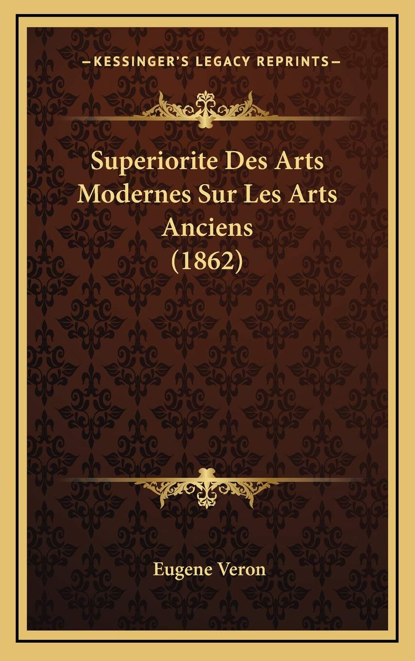 Superiorite Des Arts Modernes Sur Les Arts Anciens (1862) book