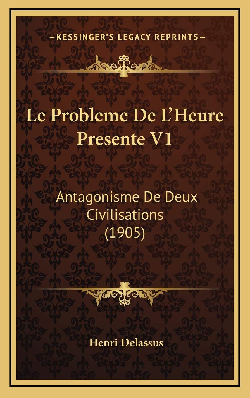 Le Probleme De L'Heure Presente V1: Antagonisme De Deux Civilisations (1905) book