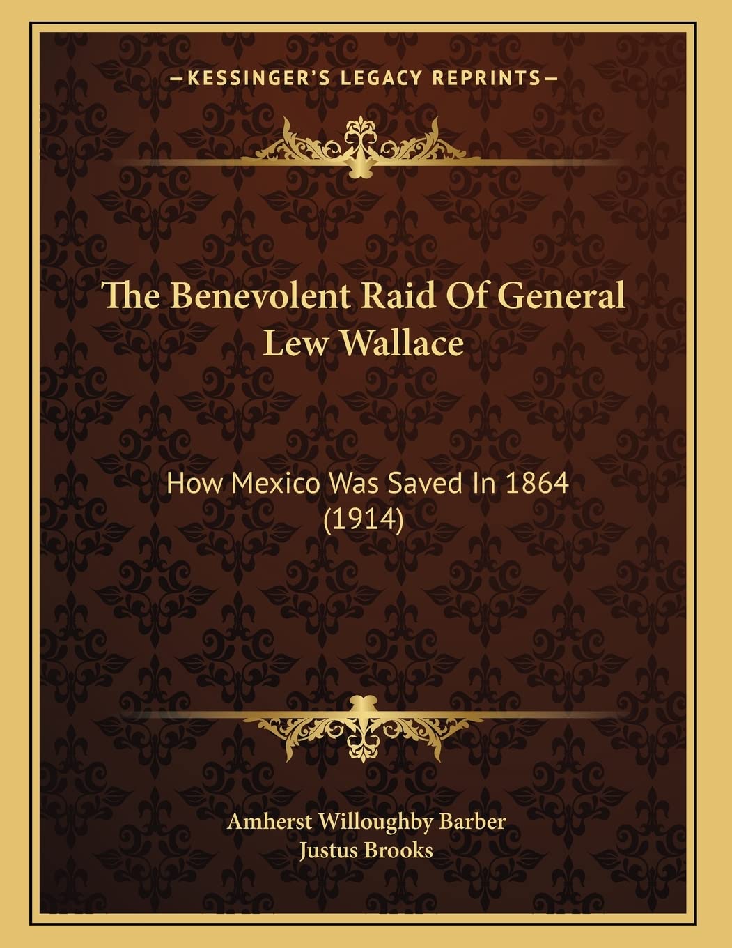 The Benevolent Raid Of General Lew Wallace: How Mexico Was Saved In 1864 (1914) Essays & Short Stories