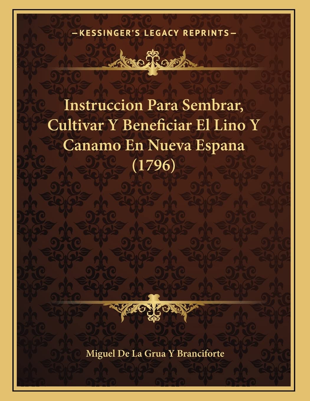Instruccion Para Sembrar, Cultivar Y Beneficiar El Lino Y Canamo En Nueva Espana (1796) International