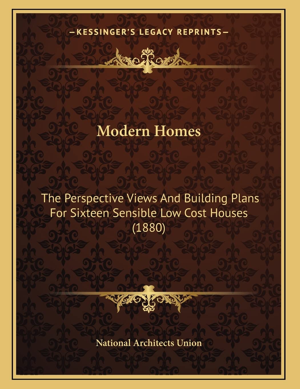 Modern Homes: The Perspective Views And Building Plans For Sixteen Sensible Low Cost Houses (1880) Philosophy