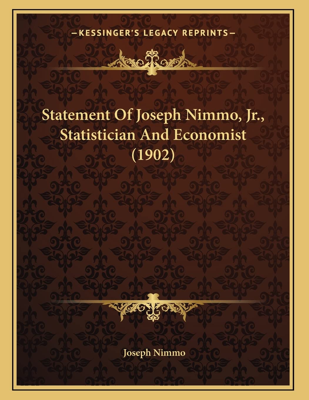 Statement Of Joseph Nimmo, Jr., Statistician And Economist (1902) Politics & Society