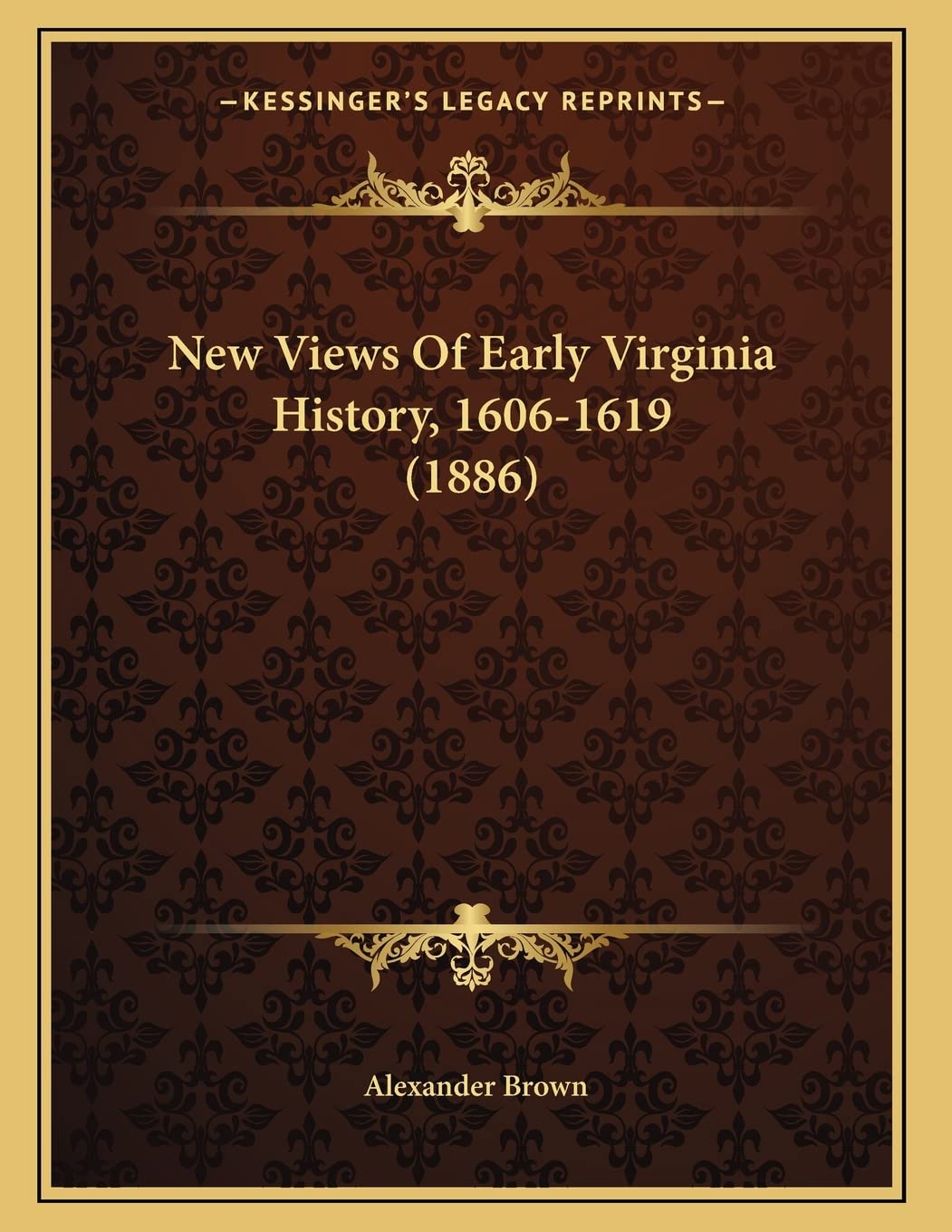 New Views Of Early Virginia History, 1606-1619 (1886) Politics & History