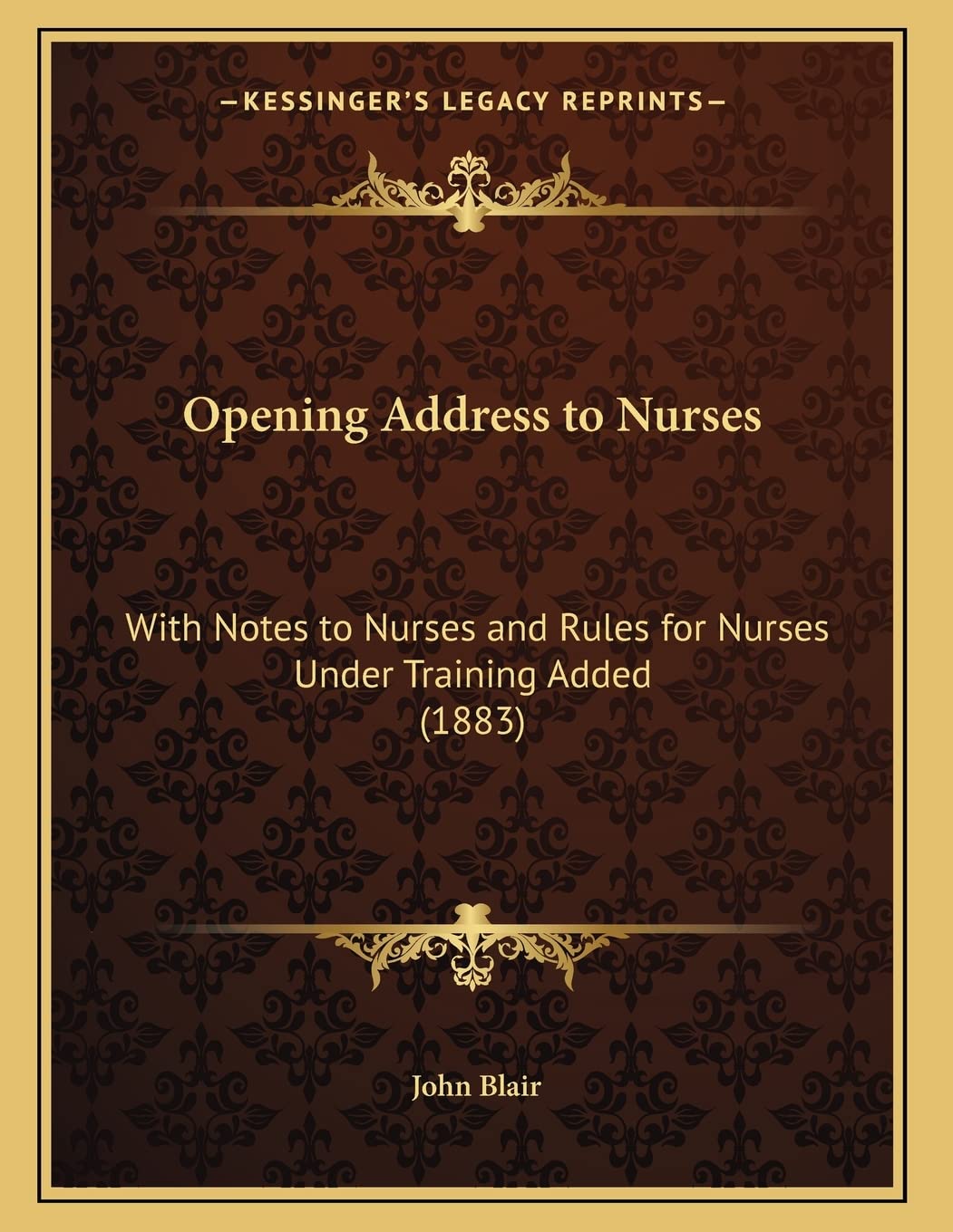 Opening Address to Nurses: With Notes to Nurses and Rules for Nurses Under Training Added (1883) Medicine