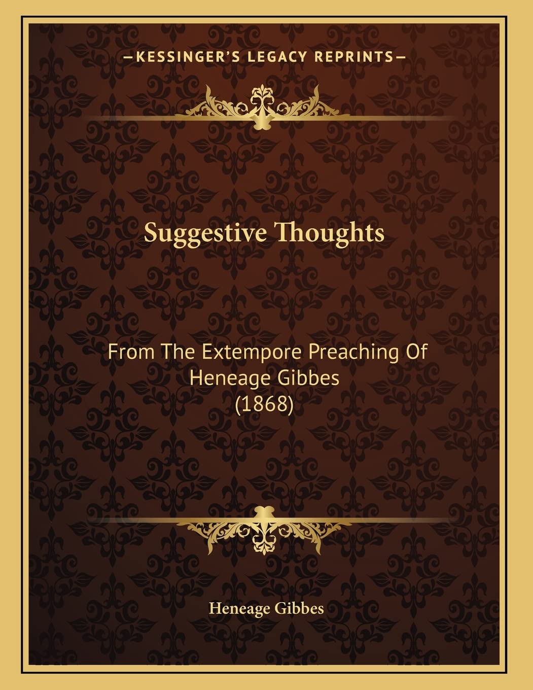Suggestive Thoughts: From The Extempore Preaching Of Heneage Gibbes (1868) Religion & Esotericism