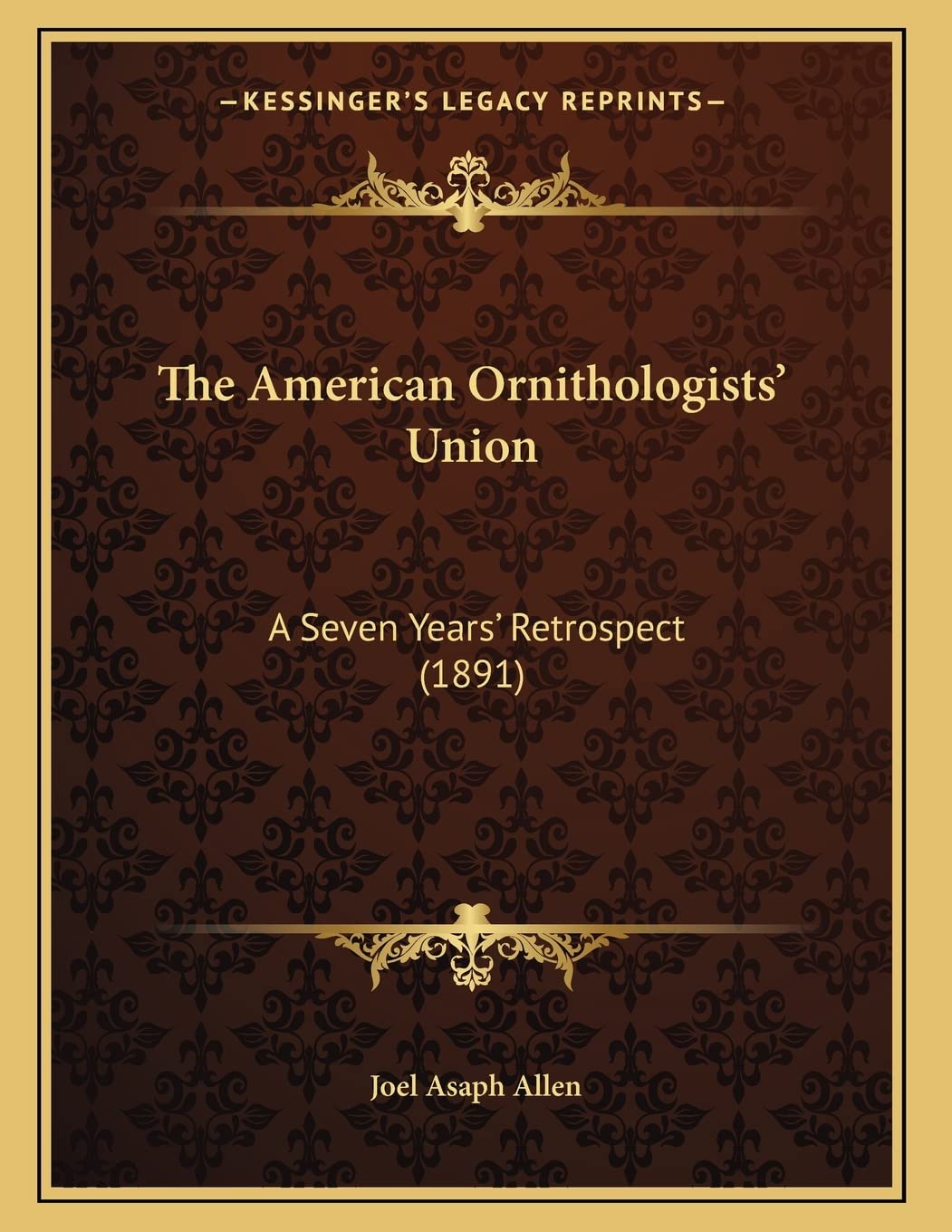 The American Ornithologists' Union: A Seven Years' Retrospect (1891) International