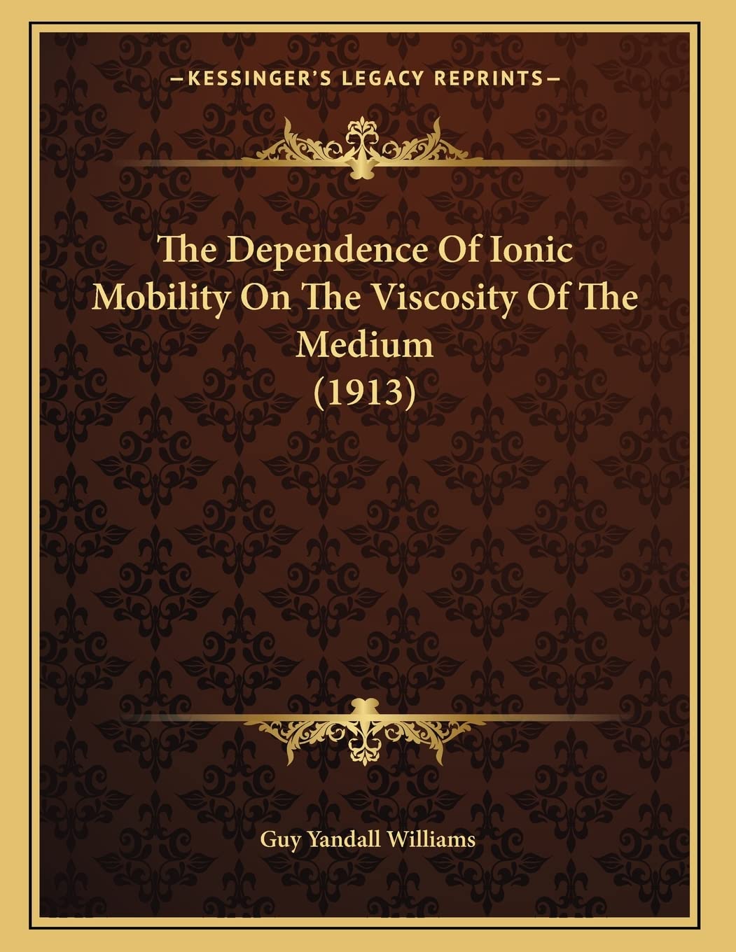 The Dependence Of Ionic Mobility On The Viscosity Of The Medium (1913) Business & Technology