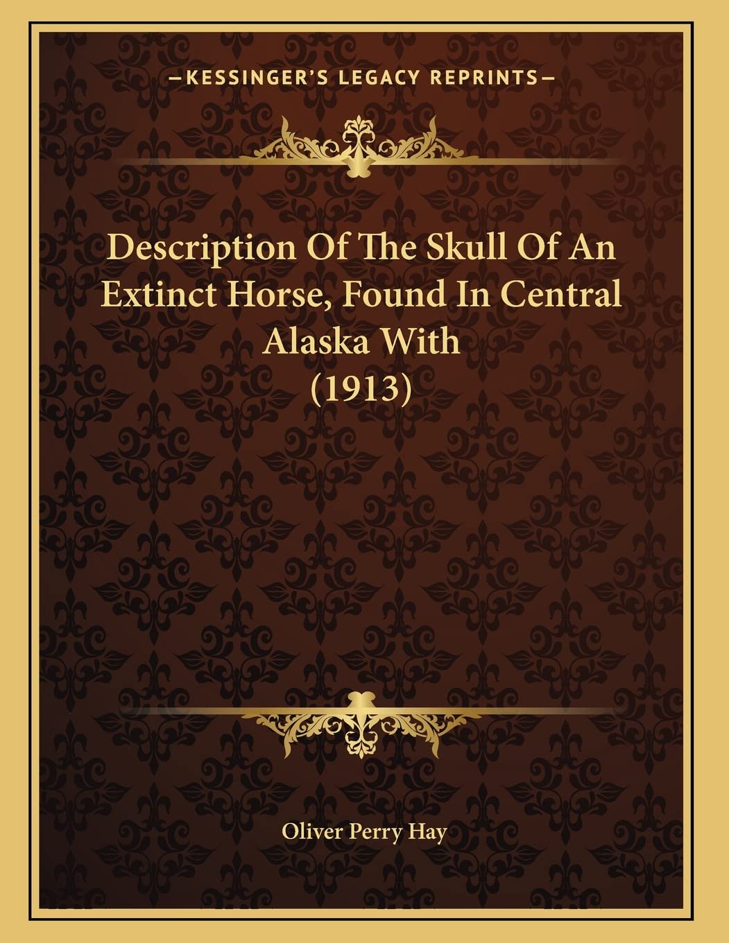 Description Of The Skull Of An Extinct Horse, Found In Central Alaska With (1913) Mathematics