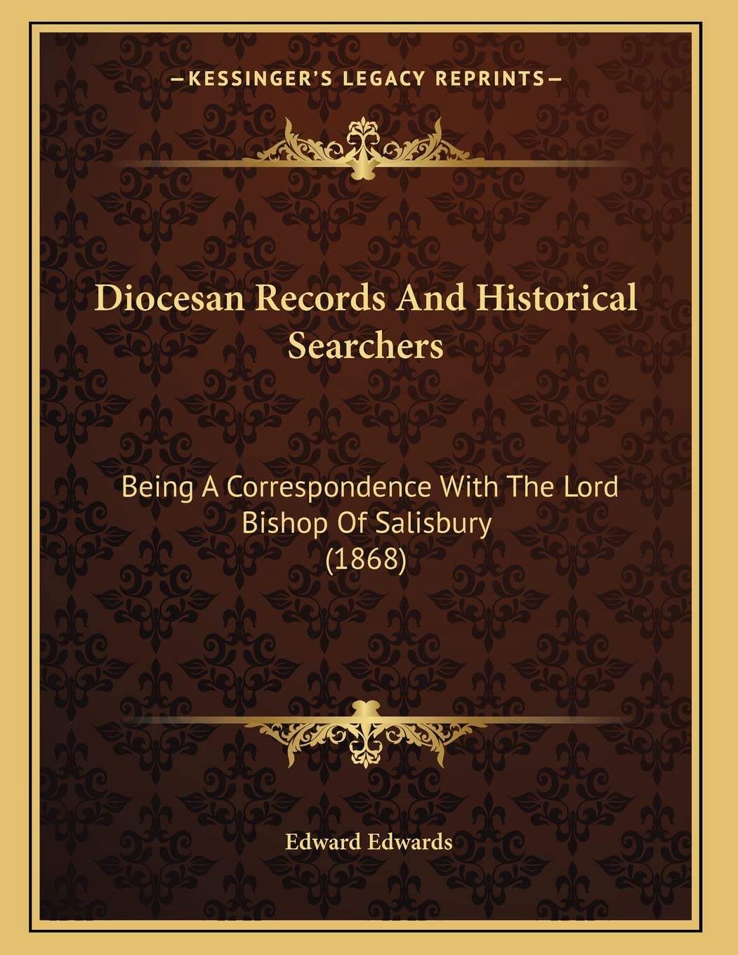 Diocesan Records And Historical Searchers: Being A Correspondence With The Lord Bishop Of Salisbury (1868) Essays & Short Stories