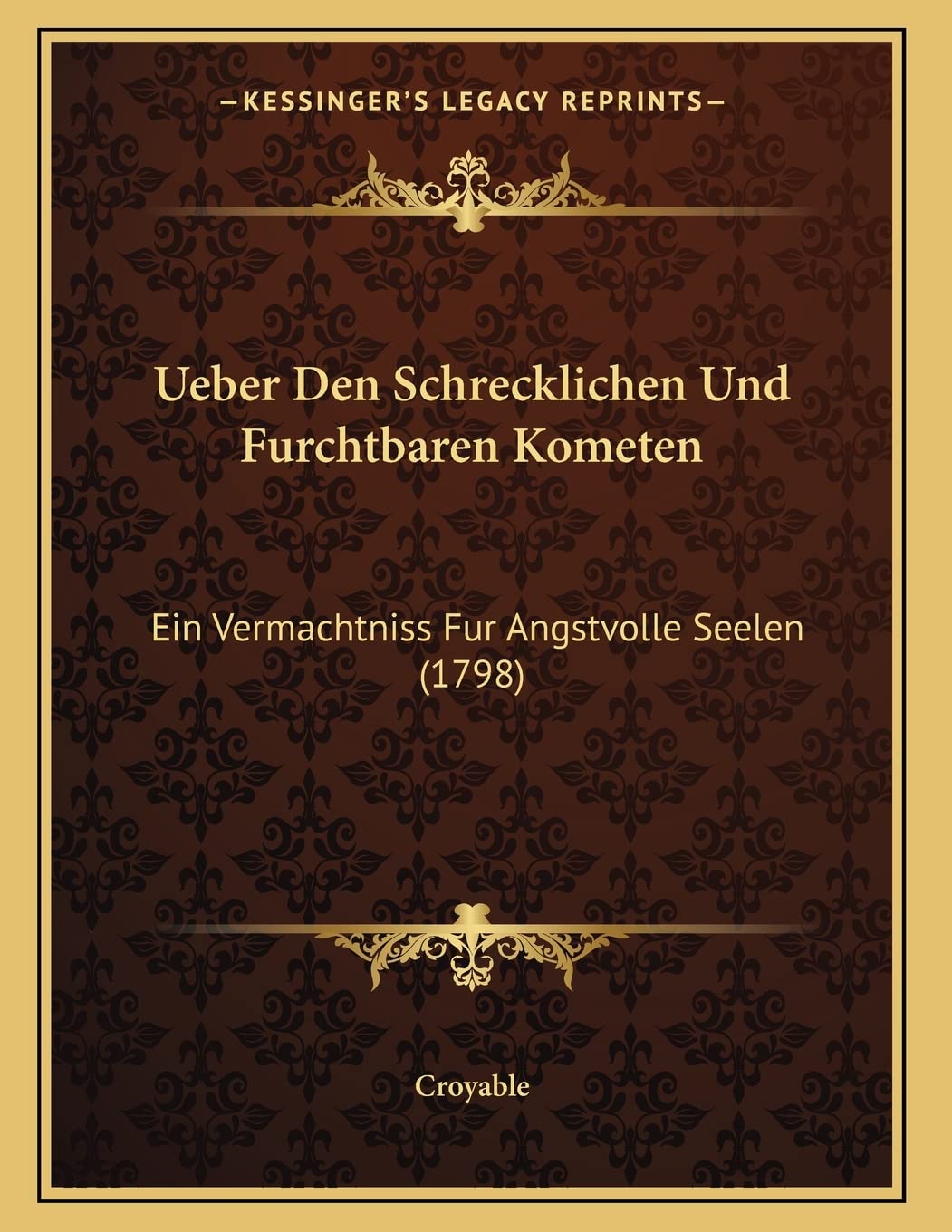 Ueber Den Schrecklichen Und Furchtbaren Kometen: Ein Vermachtniss Fur Angstvolle Seelen (1798) Contemporary literature