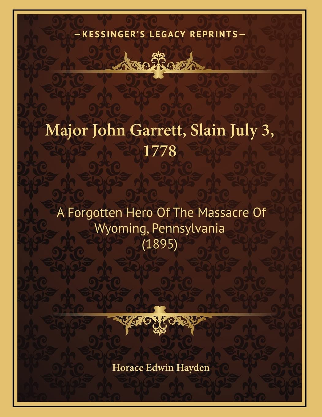 Major John Garrett, Slain July 3, 1778: A Forgotten Hero Of The Massacre Of Wyoming, Pennsylvania (1895) Contemporary literature Books