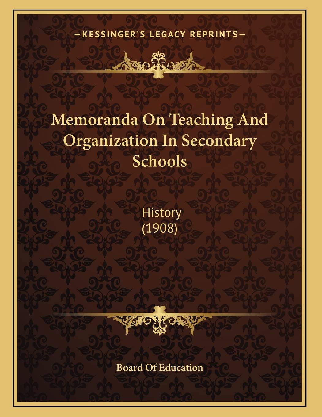 Memoranda On Teaching And Organization In Secondary Schools: History (1908) Politics & History