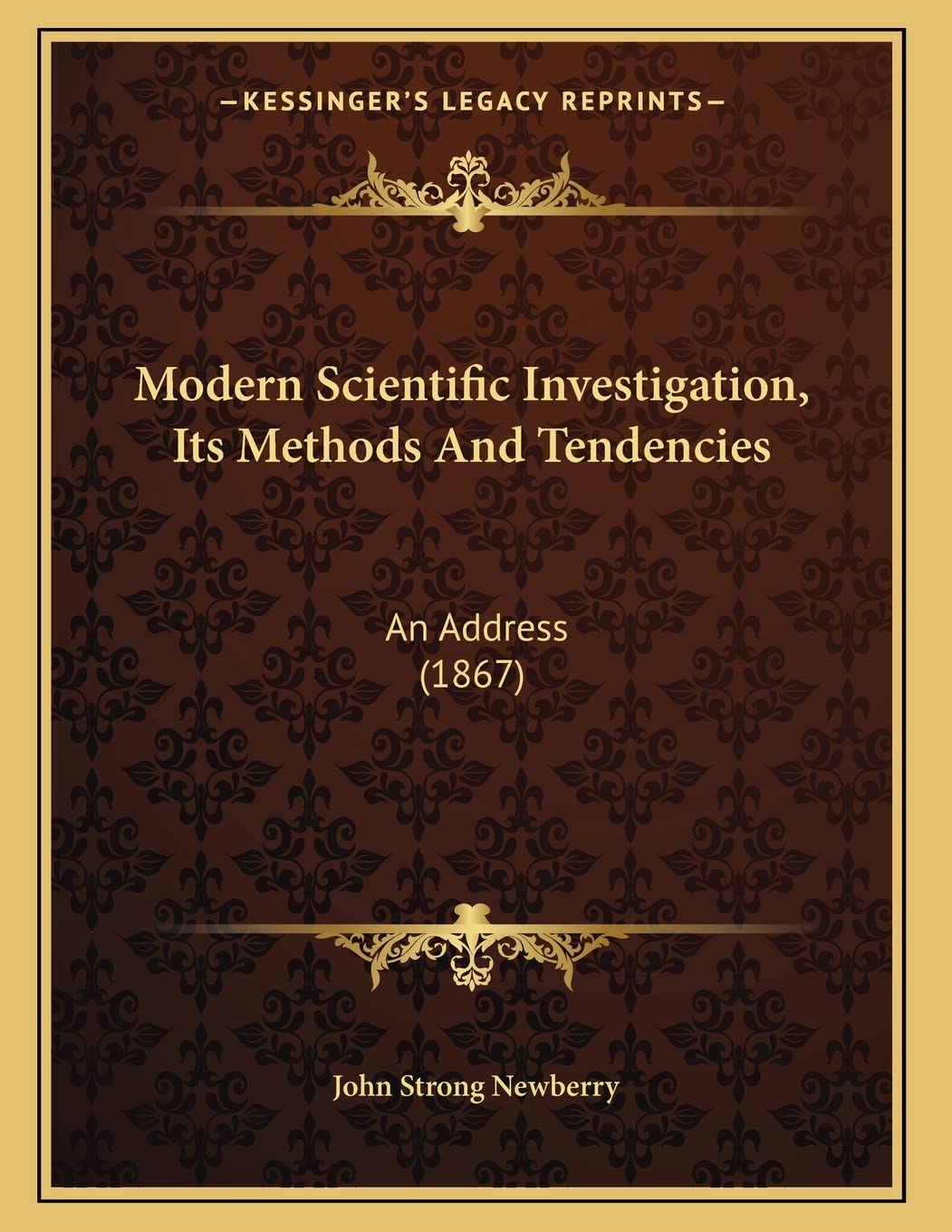 Modern Scientific Investigation, Its Methods And Tendencies: An Address (1867) Essays & Short Stories