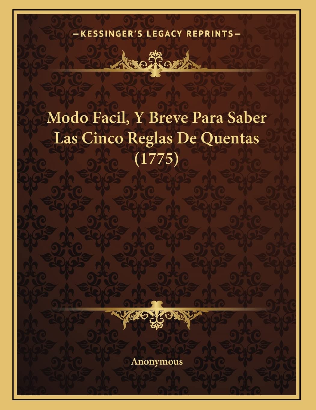Modo Facil, Y Breve Para Saber Las Cinco Reglas De Quentas (1775) Contemporary literature