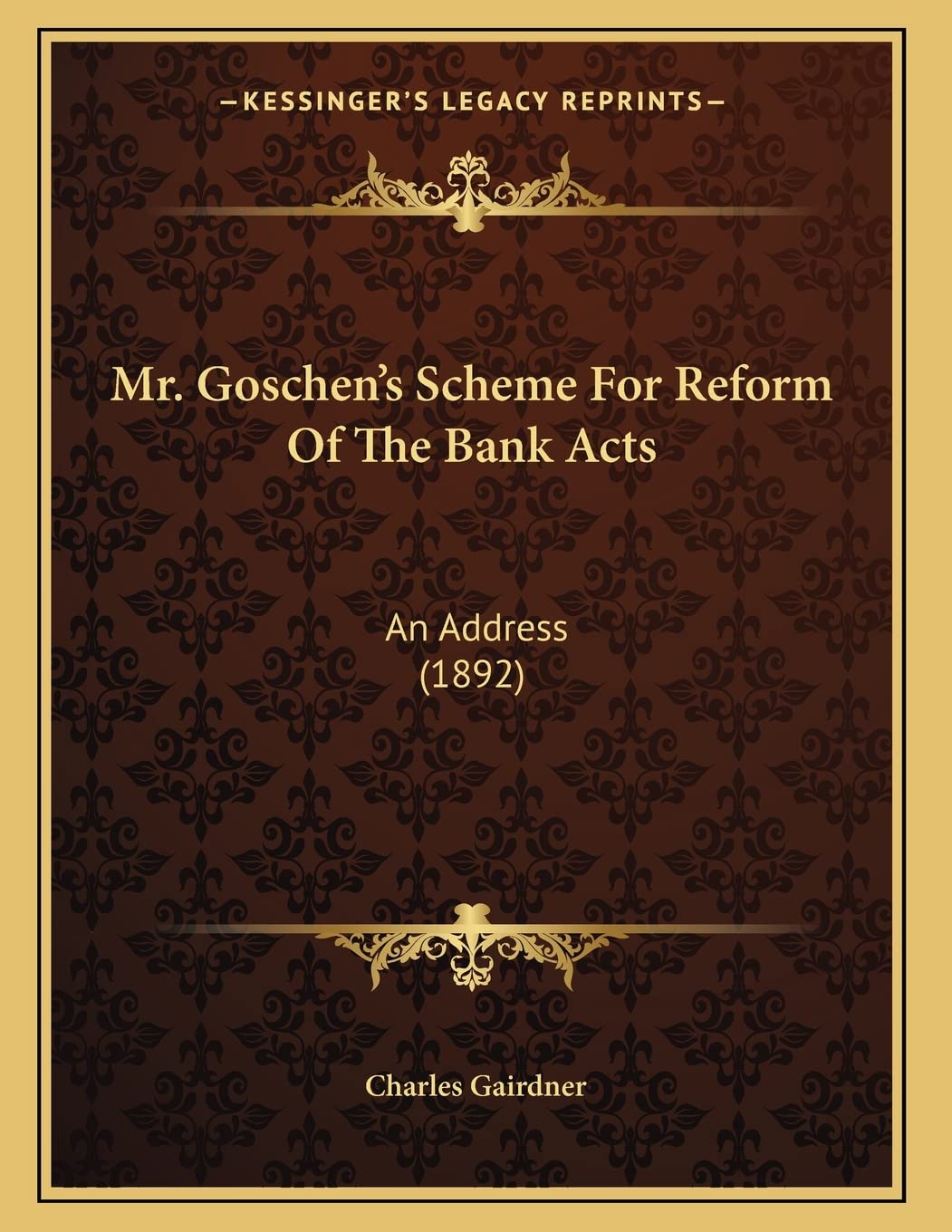 Mr. Goschen's Scheme For Reform Of The Bank Acts: An Address (1892) Business, Finance & Career