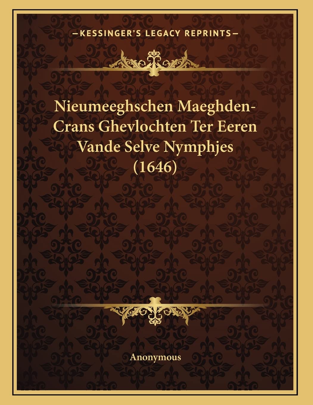 Nieumeeghschen Maeghden-Crans Ghevlochten Ter Eeren Vande Selve Nymphjes (1646) Poetry