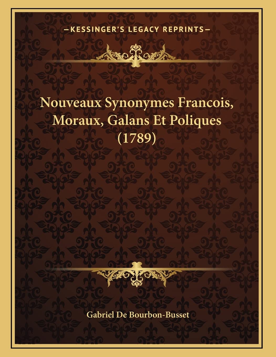 Nouveaux Synonymes Francois, Moraux, Galans Et Poliques (1789) Contemporary literature