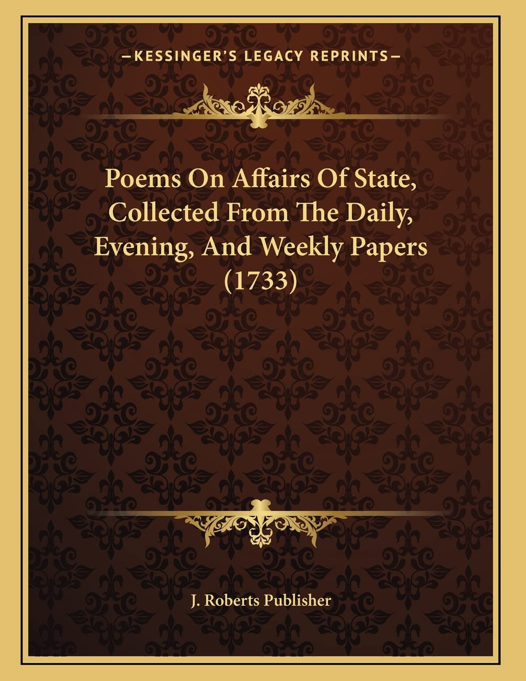 Poems On Affairs Of State, Collected From The Daily, Evening, And Weekly Papers (1733) Poetry
