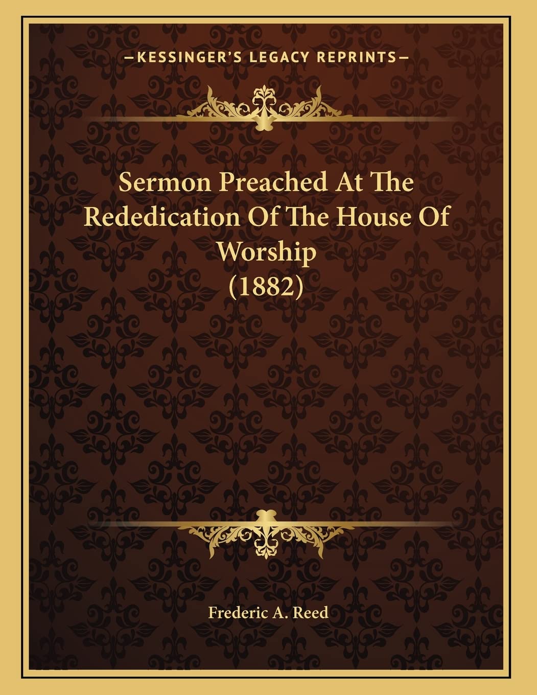 Sermon Preached At The Rededication Of The House Of Worship (1882) Religion & Esotericism