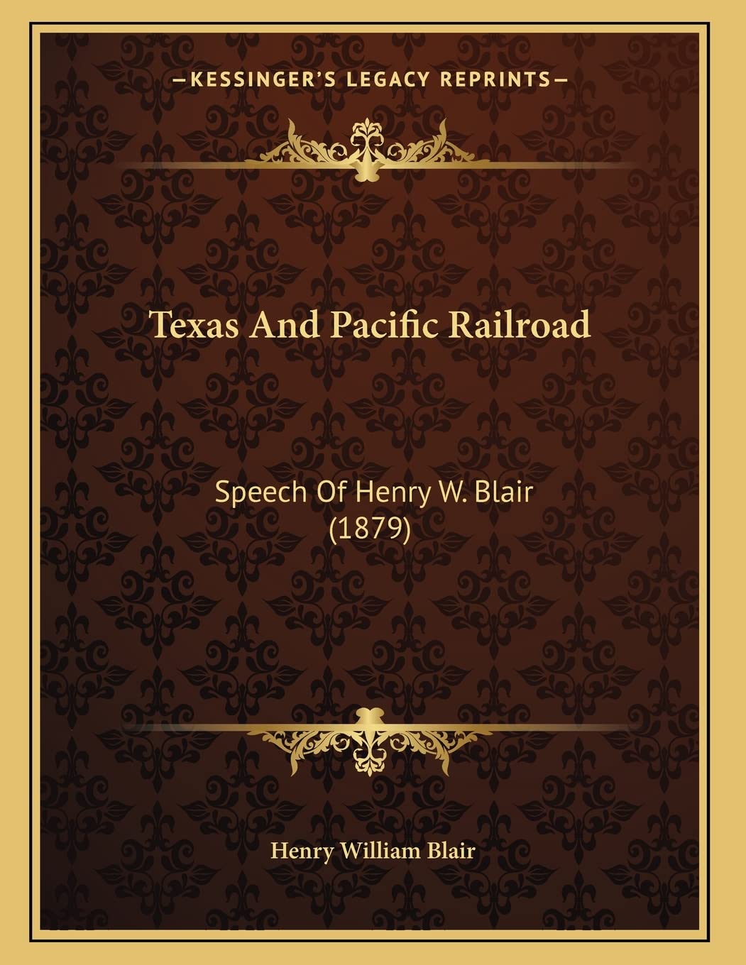Texas And Pacific Railroad: Speech Of Henry W. Blair (1879) Social Sciences