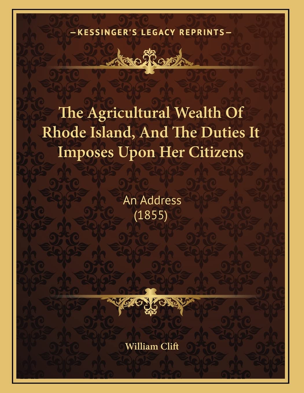 The Agricultural Wealth Of Rhode Island, And The Duties It Imposes Upon Her Citizens: An Address (1855) Business, Finance & Career
